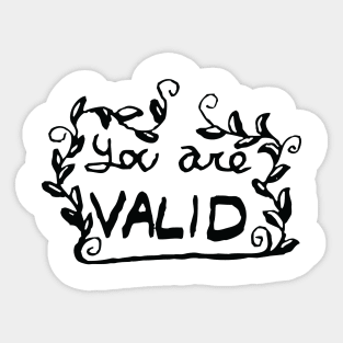 You Are Valid Sticker